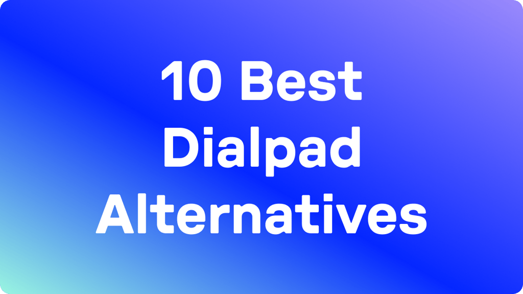 10 Best Dialpad Alternatives for 2026 (Tested & User Rated)
