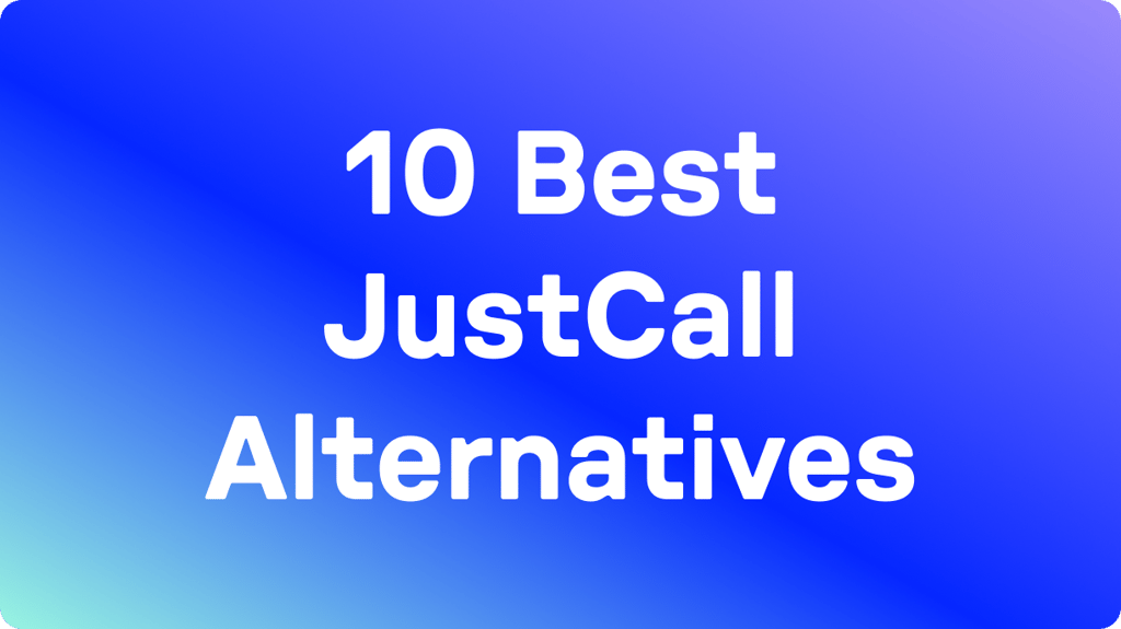 10 Best JustCall Alternatives in 2026: Tested &amp; User Rated