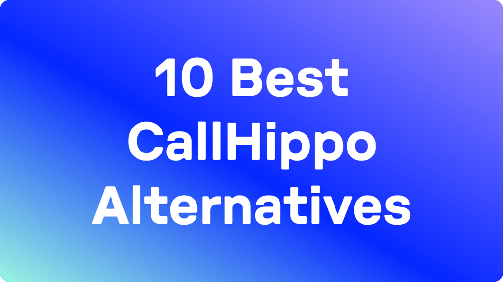 10 Best CallHippo Alternatives (2026): Tested &amp; User Rated