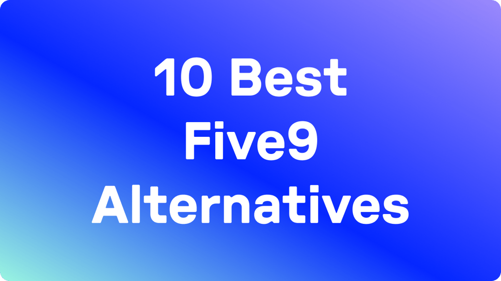 10 Best Five9 Alternatives in 2026: Tested &amp; User Rated