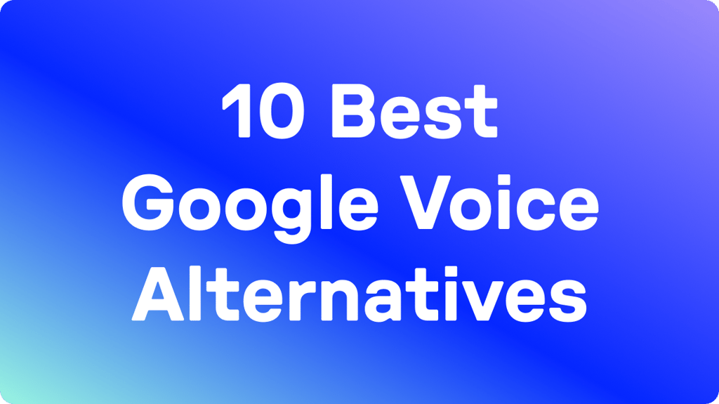 10 Best Google Voice Alternatives (2026): Tested &amp; Rated