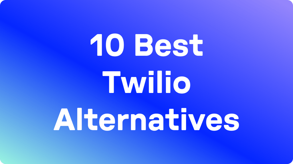 10 Best Twilio Alternatives in 2026 (Tested &amp; User Rated)