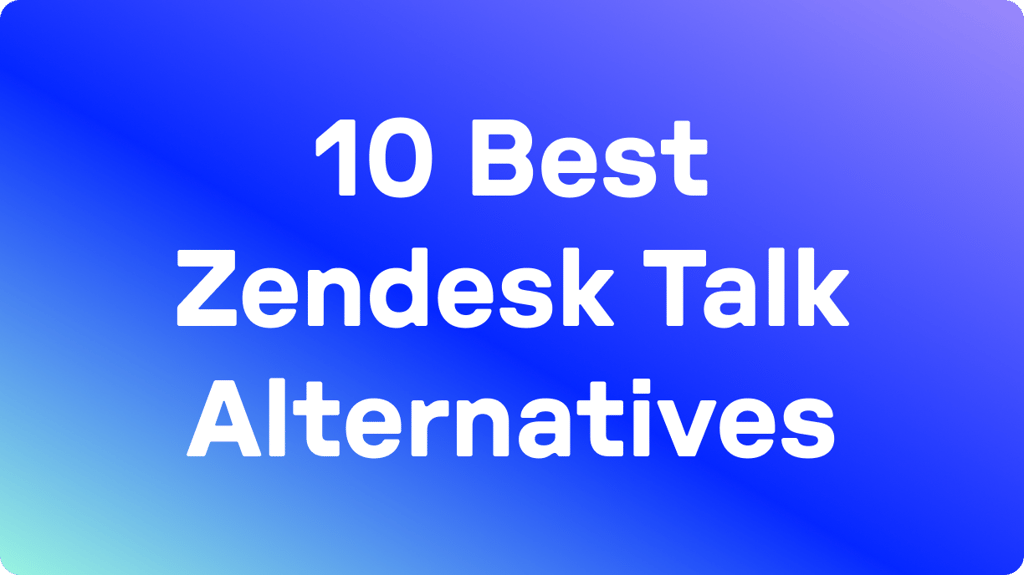 10 Best Zendesk Talk Alternatives (2026): Tested & G2 Rated