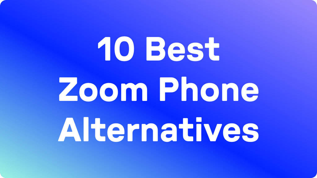 Zoom Phone Alternatives – 10 Best in 2026: User &amp; G2 Rated