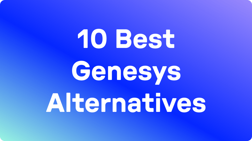 10 Best Genesys Alternatives in 2026: Tested &amp; User Rated