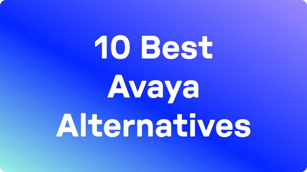 10 Best Avaya Alternatives in 2026: Tested &amp; User Rated