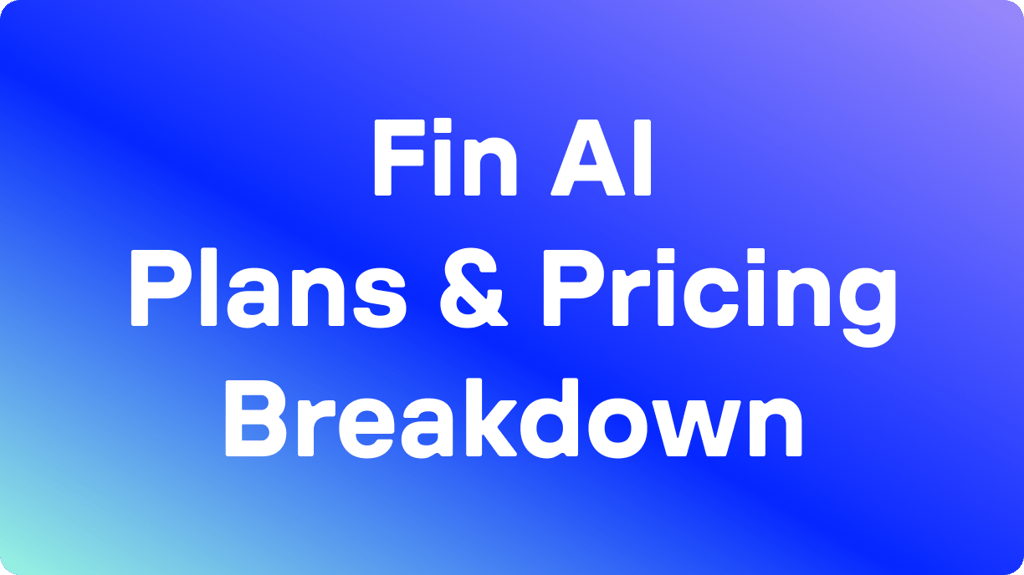 Fin AI Pricing 2026: Plans, Hidden Costs & Alternatives