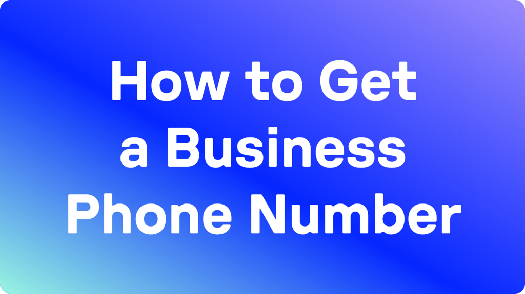 How to Get a Business Phone Number (All You Need to Know in 2026)