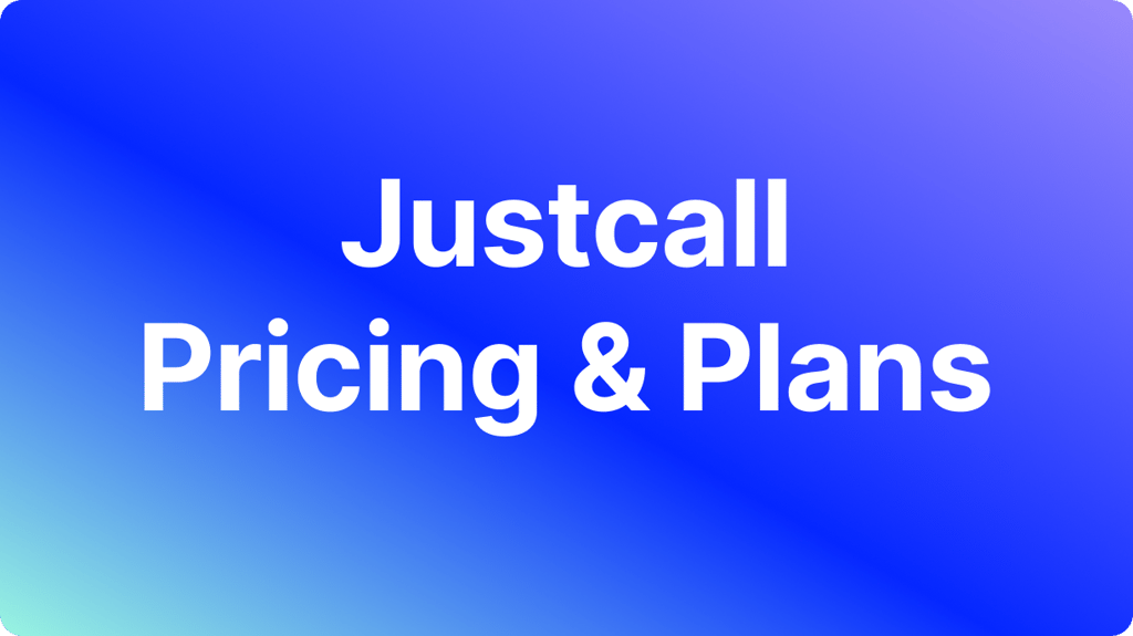 JustCall Pricing: Full Guide and Extra Costs