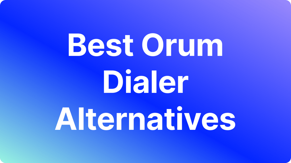 Die 10 besten Orum-Dialer-Alternativen für Vertriebsteams