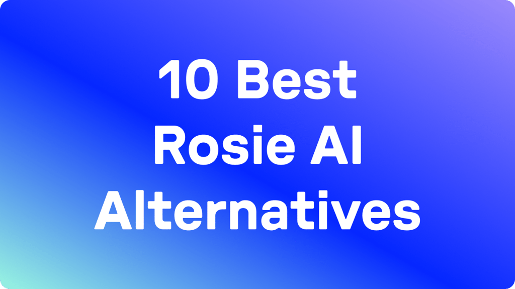 Die 10 besten Alternativen zu Rosie AI in 2026: Getestet & bewertet