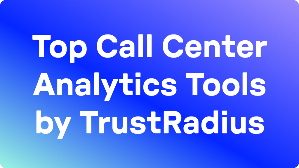 Les 9 meilleurs logiciels d’analyse pour centres d’appels selon TrustRadius en 2026