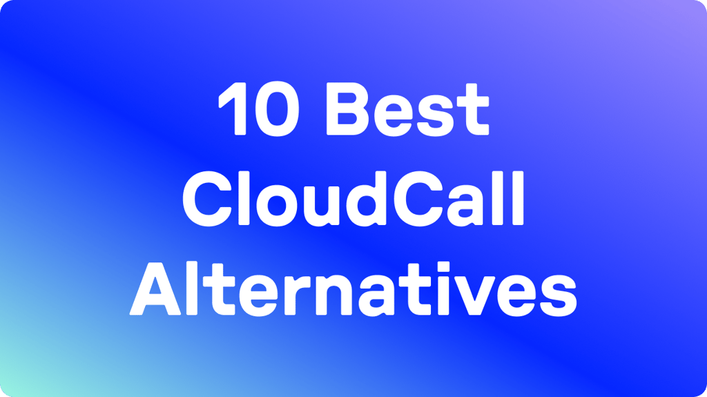 Las 10 mejores alternativas a CloudCall en 2026: probadas y valoradas por usuarios