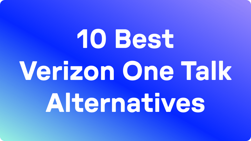 Die 10 besten Alternativen zu Verizon One Talk in 2026: Getestet & von Nutzern bewertet